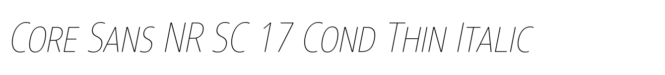 Core Sans NR SC 17 Cond Thin Italic